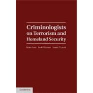 Criminologists on Terrorism and Homeland Security by Edited by Brian Forst , Jack R. Greene , James P. Lynch, 9780521899451