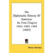 Diplomatic History of Americ : Its First Chapter 1452-1493-1494 (1897) by Harrisse, Henry, 9780548629451