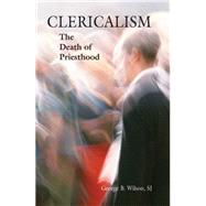 Clericalism by Wilson, George B., 9780814629451