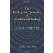 The Challenge and Spirituality of Catholic Social Teaching by Mich, Marvin L. Krier, 9781570759451