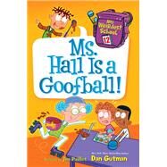 Ms. Hall Is a Goofball! by Gutman, Dan; Paillot, Jim, 9780062429452
