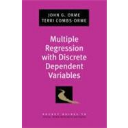Multiple Regression with Discrete Dependent Variables by Orme, John G.; Combs-Orme, Terri, 9780195329452