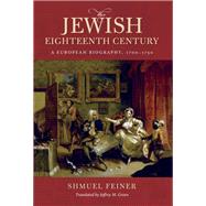 The Jewish Eighteenth Century by Feiner, Shmuel; Green, Jeffrey M., 9780253049452