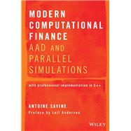 Modern Computational Finance AAD and Parallel Simulations by Savine, Antoine; Andersen, Leif, 9781119539452