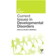 Current Issues in Developmental Disorders by Marshall; Chlod, 9781138109452