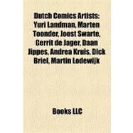Dutch Comics Artists : Yuri Landman, Marten Toonder, Joost Swarte, Gerrit de Jager, Daan Jippes, Andrea Kruis, Dick Briel, Martin Lodewijk by , 9781155179452