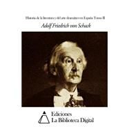 Historia de la literatura y del arte dramtico en Espana by Von Schack, Adolf Friedrich; Mier, Eduardo de, 9781503039452