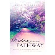 Psalms from the Pathway by Williams, Lois, 9781591609452