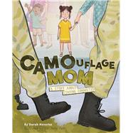 Camouflage Mom A Military Story About Staying Connected by Hovorka, Sarah; Parks, Elif Balta, 9781945369452