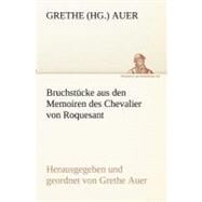 Bruchstucke Aus Den Memoiren Des Chevalier Von Roquesant: Herausgegeben Und Geordnet Von Grethe Auer by Auer, Grethe, 9783842419452
