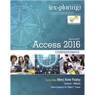 Exploring Microsoft Office Access 2016 Comprehensive by Poatsy, Mary Anne; Cameron, Eric; Williams, Jerri; Grauer, Robert, 9780134479453