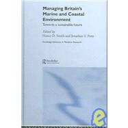 Managing Britain's Marine and Coastal Environment: Towards a Sustainable Future by Potts,Jonathan;Potts,Jonathan, 9780415329453