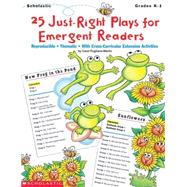 25 Just-Right Plays for Emergent Readers Reproducible  Thematic  With Cross-Curricular Extension Activities by Pugliano-Martin, Carol, 9780590189453