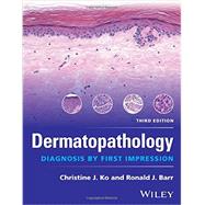 Dermatopathology Diagnosis by First Impression by Ko, Christine J.; Barr, Ronald J., 9781119149453