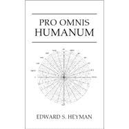 Pro Omnis Humanum by Heyman, Edward, 9781413489453