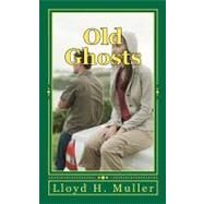 Old Ghosts by Muller, Lloyd H., 9781466269453