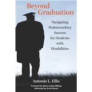 Beyond Graduation: Navigating Postsecondary Success for Students with Disabilities by Antonio L. Ellis, 9781975509453
