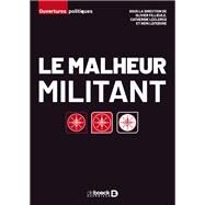 Le malheur militant by Olivier Filleule; Catherine Leclercq; Rmi Lefebvre, 9782807339453
