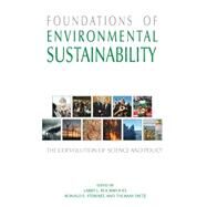 Foundations of Environmental Sustainability The Coevolution of Science and Policy by Rockwood, Larry; Stewart, Ronald; Dietz, Thomas, 9780195309454