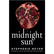 Midnight Sun by Meyer, Stephenie, 9780316629454