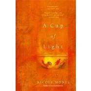 A Cup of Light A Novel by MONES, NICOLE, 9780385319454