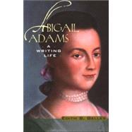 Abigail Adams: A Writing Life by Gelles,Edith B., 9780415939454
