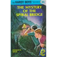 Hardy Boys 45: The Mystery of the Spiral Bridge by Dixon, Franklin W., 9780448089454