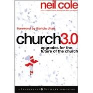 Church 3.0 Upgrades for the Future of the Church by Cole, Neil, 9780470529454