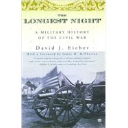 The Longest Night A Military History of the Civil War by Eicher, David J, 9780684849454