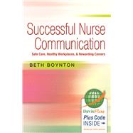 Successful Nurse Communication Safe Care, Healthy Workplaces & Rewarding Careers by Boynton, Beth, 9780803639454
