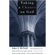 Taking a Chance on God by McNeill, John J., 9780807079454