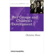 Peer Groups and Children's Development by Howe, Christine, 9781405179454