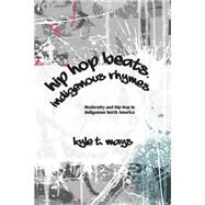 Hip Hop Beats, Indigenous Rhymes by Mays, Kyle T., 9781438469454