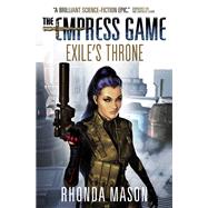 Exile's Throne The Empress Game Trilogy 3 by MASON, RHONDA, 9781783299454