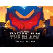 The Art of Pacific Rim: The Black by Osmond, Andrew, 9781789099454