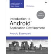 Introduction to Android Application Development Android Essentials by Annuzzi, Joseph, Jr.; Darcey, Lauren; Conder, Shane, 9780134389455
