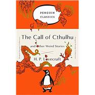 The Call of Cthulhu and Other Weird Stories by Lovecraft, H. P.; Joshi, S. T., 9780143129455