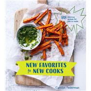 New Favorites for New Cooks 50 Delicious Recipes for Kids to Make [A Cookbook] by Federman, Carolyn, 9780399579455