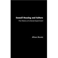 Council Housing and Culture: The History of a Social Experiment by Ravetz; Alison, 9780415239455