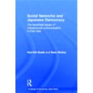 Social Networks and Japanese Democracy: The Beneficial Impact of Interpersonal Communication in East Asia by Ikeda; Ken'ichi, 9780415619455