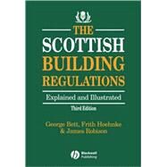 The Scottish Building Regulations Explained and Illustrated by Bett, George; Hoehnke, Frith; Robison, James, 9780632049455