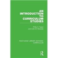 An Introduction to Curriculum Studies by Taylor; Philip H., 9781138319455