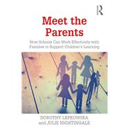 Meet the Parents: How to involve adults in their childrens education by Nightingale; Julie, 9781138489455