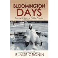 Bloomington Days : Town and Gown in Middle America by Cronin, Blaise, 9781468539455
