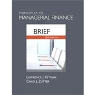Principles of Managerial Finance, Brief by Gitman, Lawrence J.; Zutter, Chad J., 9780136119456