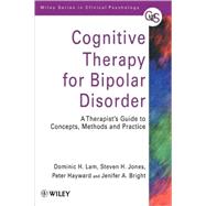 Cognitive Therapy for Bipolar Disorder A Therapist's Guide to Concepts, Methods and Practice by Lam, Dominic H.; Jones, Steven H.; Hayward, Peter; Bright, Jenifer A., 9780471979456