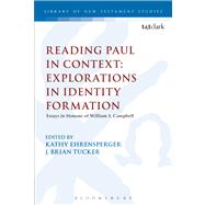 Reading Paul in Context: Explorations in Identity Formation Essays in Honour of William S. Campbell by Ehrensperger, Kathy; Tucker, J. Brian, 9780567179456