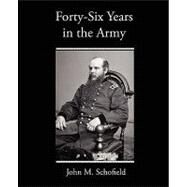 Forty-Six Years in the Army by Schofield, John M., 9781438519456