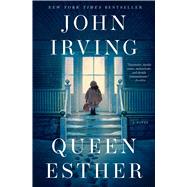Queen Esther A Novel by Irving, John, 9781501189456