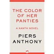 The Color of Her Panties by Anthony, Piers, 9781504089456
